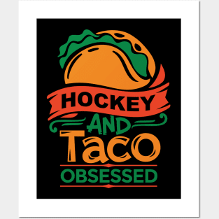 Hockey And Tacos Obsessed Posters and Art